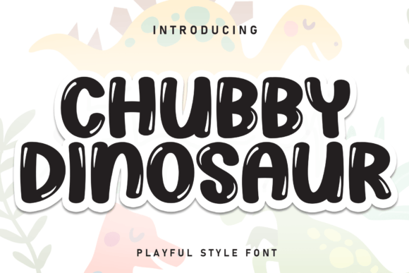 Chubby Dinosaur: A Cute Display Font for Creatives
