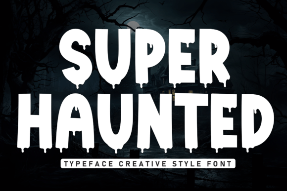 Super Haunted Font: Evaluating a Dripping Display Typeface for Spooky Designs